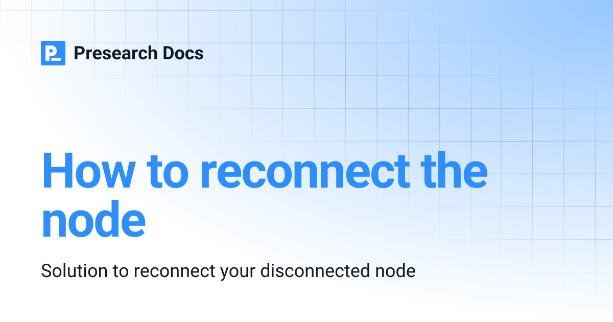How to reconnect the node | Presearch Docs