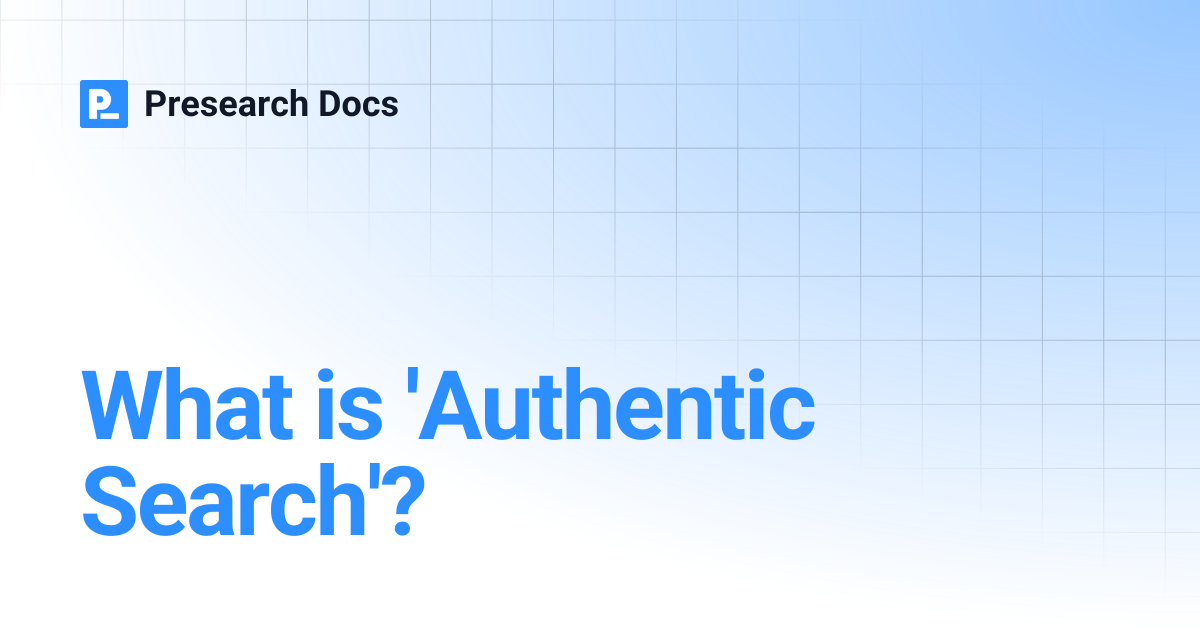 What is 'Authentic Search'? | Presearch Docs