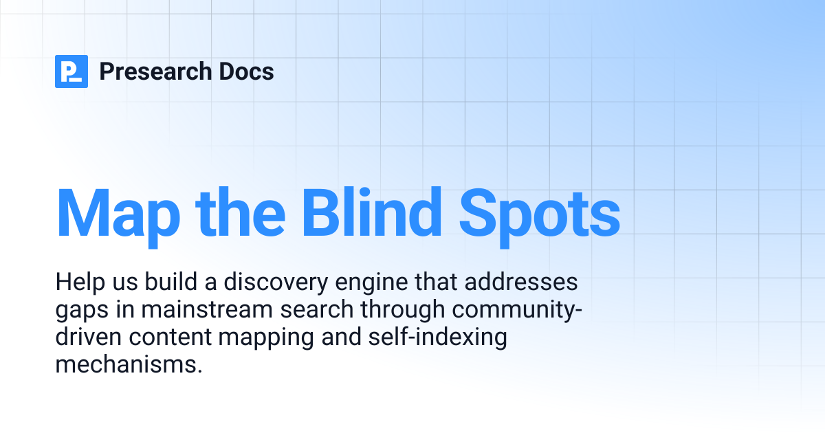 Map the Blind Spots | Presearch Docs